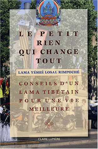 le petit rien qui change tout : conseil d'un lama tibÿ©tain pour une vie meilleure
