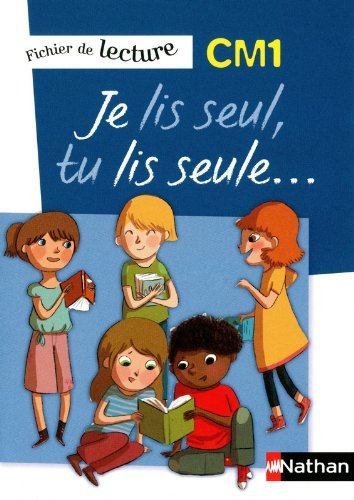 Je lis seul, tu lis seule... CM1 : fichier de lecture
