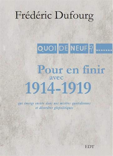 Pour en finir avec 1914-1919 : qui émerge encore de nos misères quotidiennes et désordres géopolitiq
