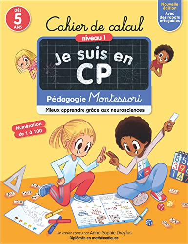 Je suis en CP : cahier de calcul, niveau 1, dès 5 ans : pédagogie Montessori, mieux apprendre grâce 
