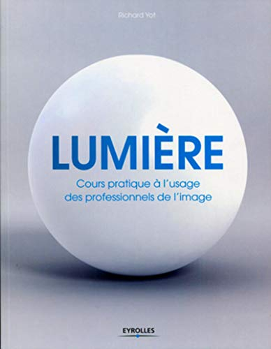 Lumière : cours pratique à l'usage des professionnels de l'image