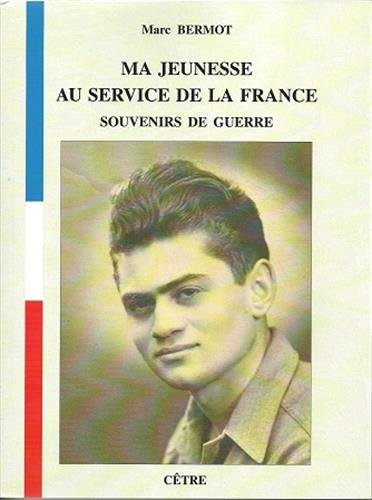 Ma jeunesse au service de la France : souvenirs de guerre