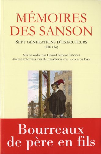 Mémoires des Sanson : sept générations d'exécuteurs, 1688-1847
