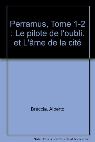 Perramus. Vol. 1. Le pilote de l'oubli. L'ame de la cité