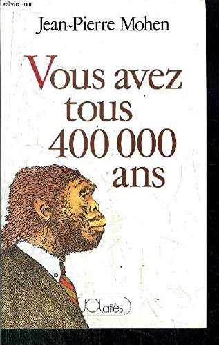 Vous avez tous 400.000 ans