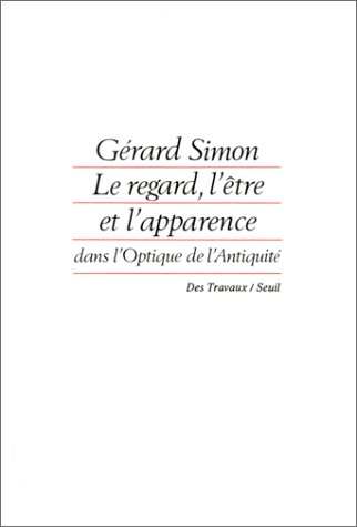 Le Regard, l'être et l'apparence : dans l'optique de l'Antiquité