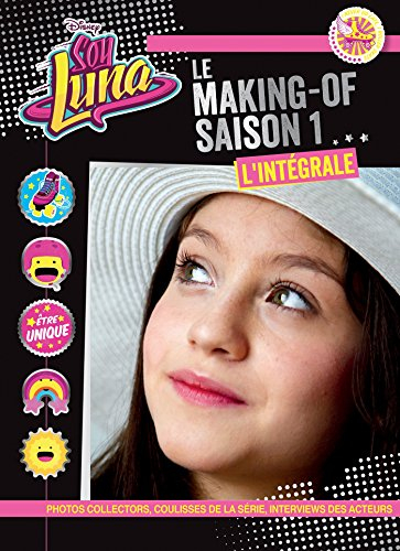 Soy Luna : le making-of saison 1, l'intégrale : photos collectors, coulisses de la série, interviews
