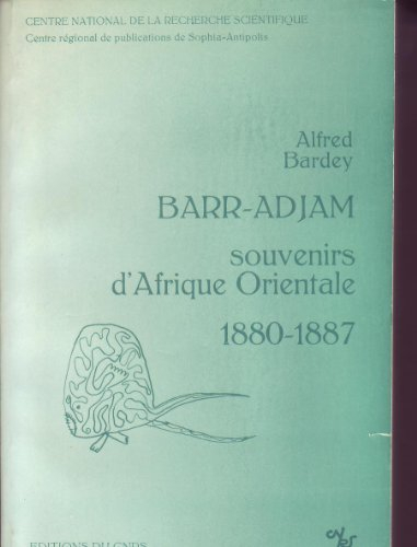 barr-adjam : souvenirs d'afrique orientale, 1880-1887
