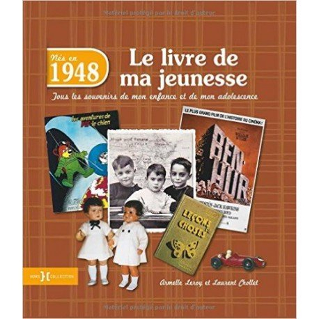 Nés en 1948 : le livre de ma jeunesse : tous les souvenirs de mon enfance et de mon adolescence