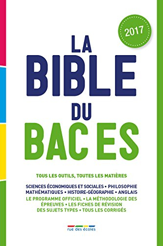 La bible du bac ES : tous les outils, toutes les matières : le programme officiel, la méthodologie d