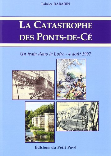 La catastrophe des Ponts-de-Cé : un train dans la Loire, dimanche 4 août 1907
