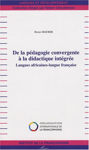 De la pédagogie convergente à la didactique intégrée : Langues africaines-langue française