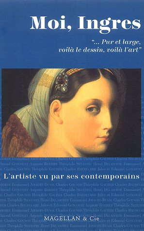 Moi, Ingres, pur et large, voilà le dessin, voilà l'art