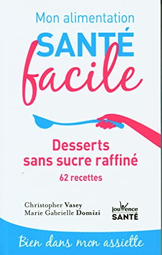 Desserts sans sucre raffiné : 62 recettes