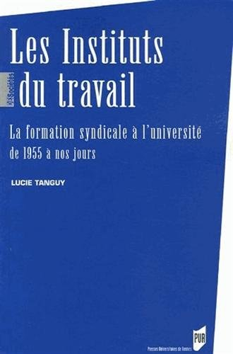Les instituts du travail : la formation syndicale à l'université de 1955 à nos jours