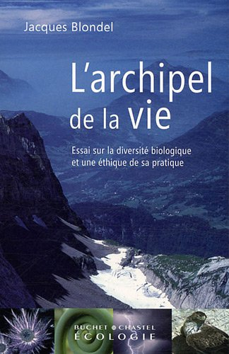 L'archipel de la vie : essai sur la diversité biologique et une éthique de sa pratique