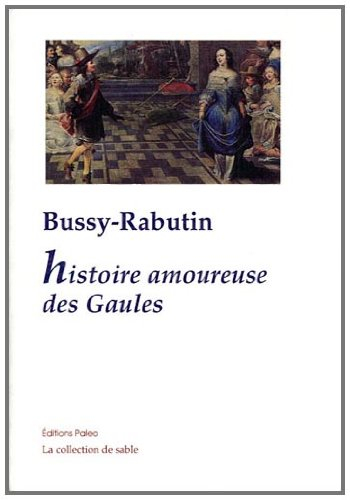 Histoire amoureuse des Gaules. Maximes d'amour. Carte du pays de Braquerie