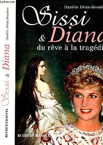 Sissi et Diana : du rêve à la tragédie