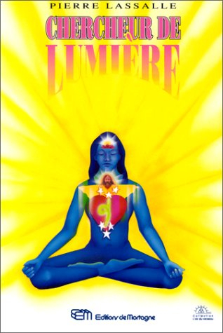 chercheur de lumiere. : la science initiatique de la connexion à l'âme