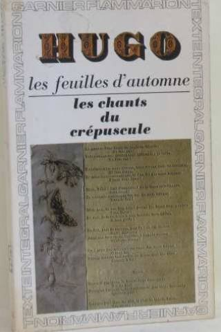 Les Feuilles d'automne. Les Chants du crépuscule
