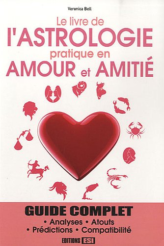 Le livre de l'astrologie pratique en amour et amitié