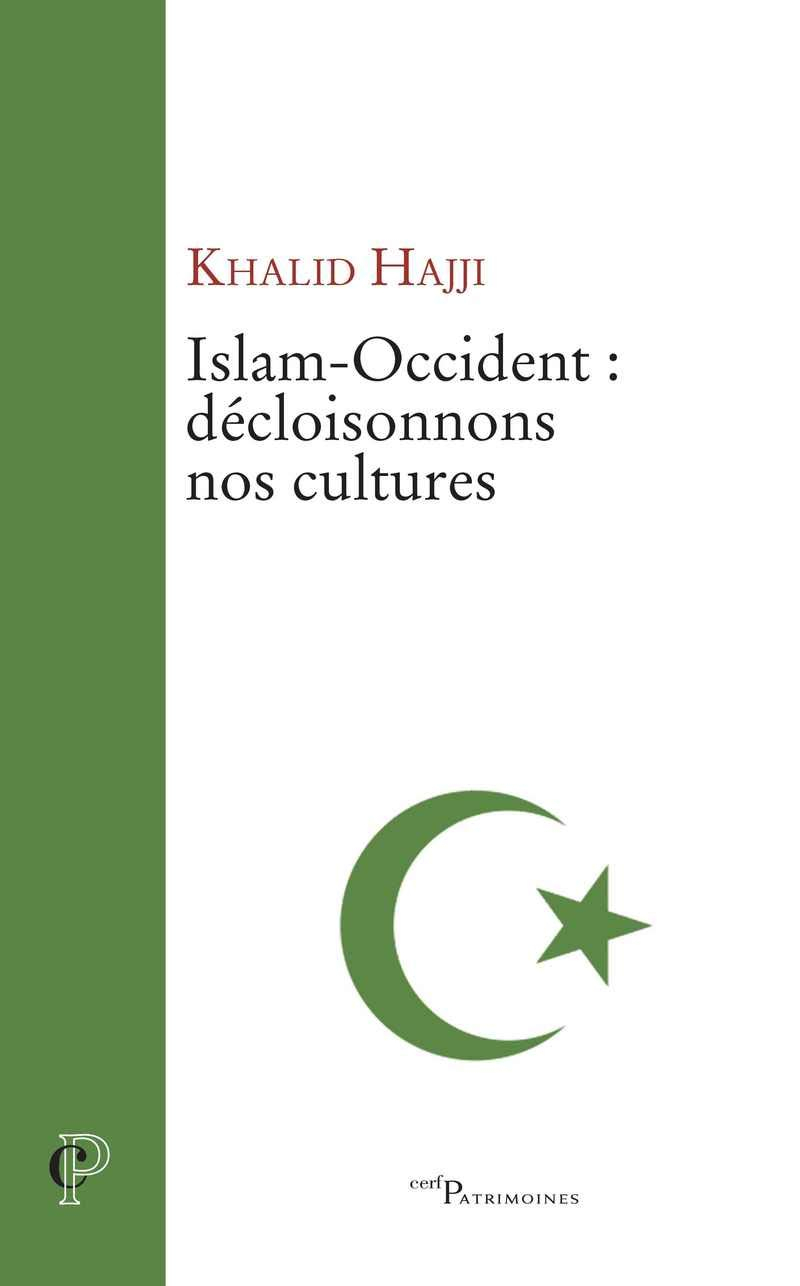 Islam-Occident : décloisonnons nos cultures : essai