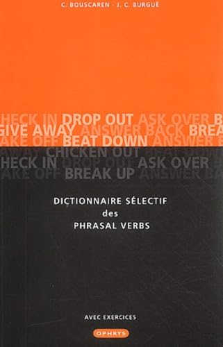 Dictionnaire sélectif des phrasal verbs : avec exemples, exercices et corrigés