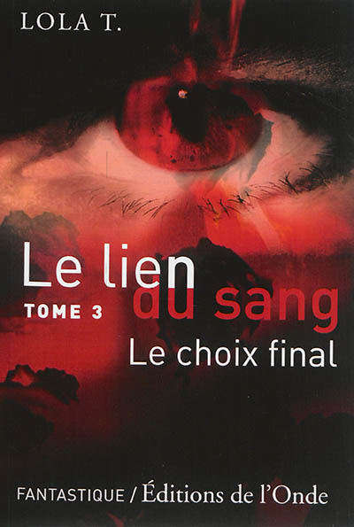 Le lien du sang. Vol. 3. Le choix final