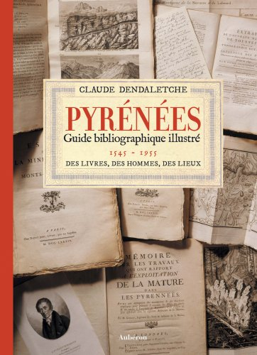 Pyrénées : guide bibliographique illustré (1545-1955) : des livres, des hommes, des lieux