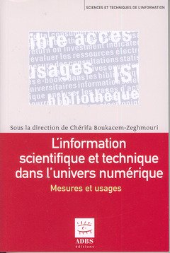 L'information scientifique et technique dans l'univers numérique : mesures et usages : actes du Coll