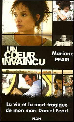 Un coeur invaincu : la vie et la mort courageuses de mon mari Daniel Pearl