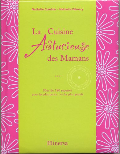 La cuisine astucieuse des mamans : plus de 180 recettes pour les plus petits... et les plus grands