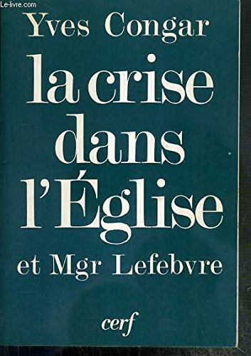 La Crise dans l'Eglise et Mgr Lefebvre