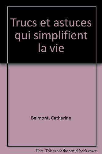 Trucs et astuces qui simplifient la vie