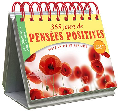 365 jours de pensées positives 2017 : vivez la vie du bon côté