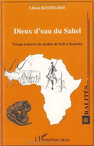 Dieux d'eau du Sahel : voyage à travers les mythes de Seth à Tyamaba