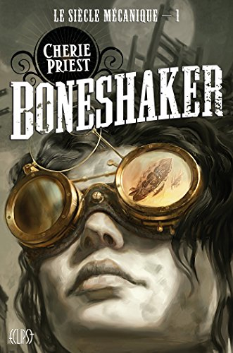 Le siècle mécanique. Vol. 1. Boneshaker