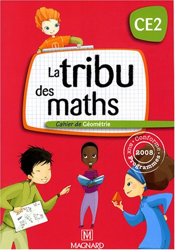 La tribu des maths CE2 : cahier de géométrie, conforme aux programmes 2008