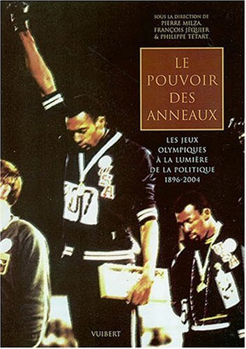 Le pouvoir des anneaux : les jeux olympiques à la lumière de la politique 1896-2004