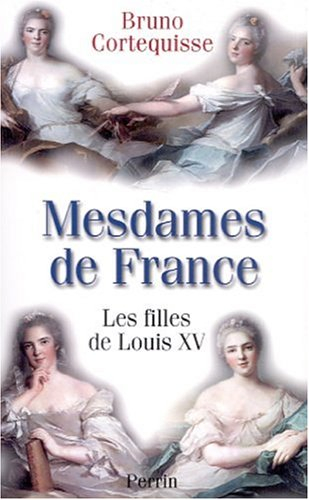 Mesdames de France : les filles de Louis XV