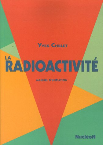 La radioactivité : manuel d'initiation