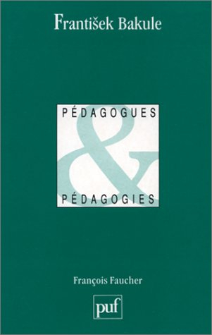 Frantisek Bakule : l'enfant terrible de la pédagogie tchèque
