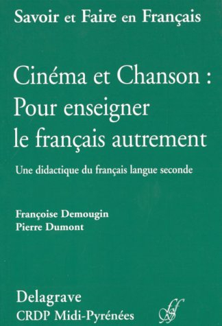 Cinéma et chanson : pour enseigner le français autrement, une didactique du français langue seconde