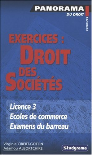 Exercices : droit des sociétés : licence 3, écoles de commerce, examens du barreau