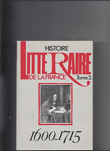 Histoire littéraire de la France. Vol. 2. De 1600 à 1715