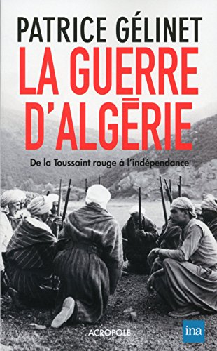 La guerre d'Algérie : de la Toussaint rouge à l'indépendance