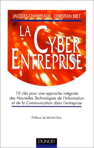 La cyberentreprise : 10 clés pour une approche intégrale des nouvelles technologies de l'information