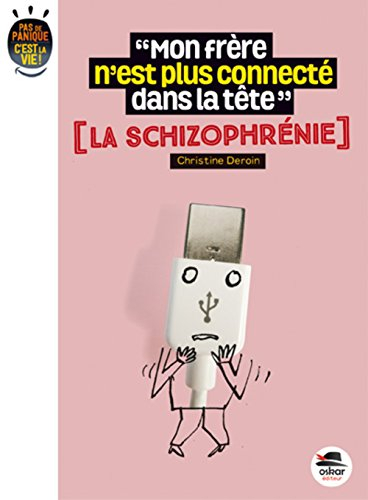 Mon frère n'est plus connecté dans sa tête : la schizophrénie