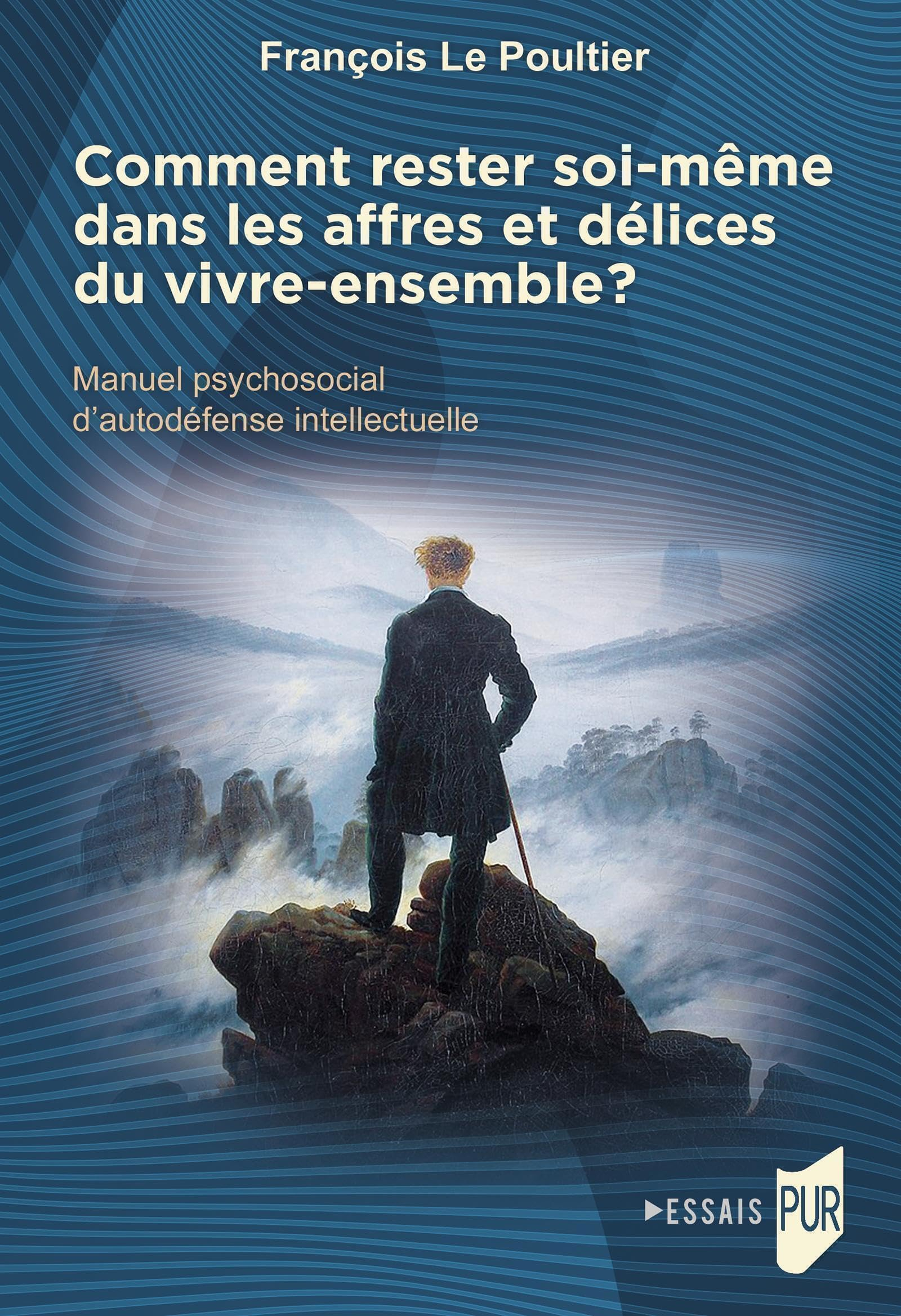 Manuel psychosocial d'autodéfense intellectuelle. Comment rester soi-même dans les affres et délices
