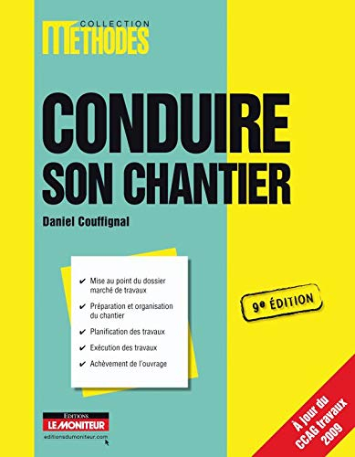 Conduire son chantier : mise au point du dossier marché de travaux, préparation et organisation du c